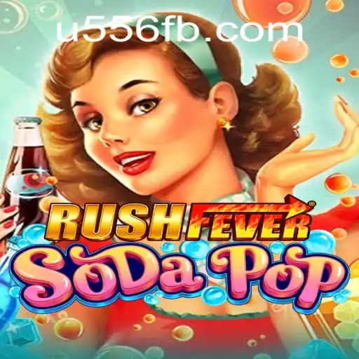 RushFeverSodaPop: The Ultimate Gaming Experience Enhanced by U556.COM